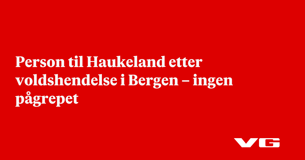 Person til Haukeland etter voldshendelse i Bergen – ingen pågrepet