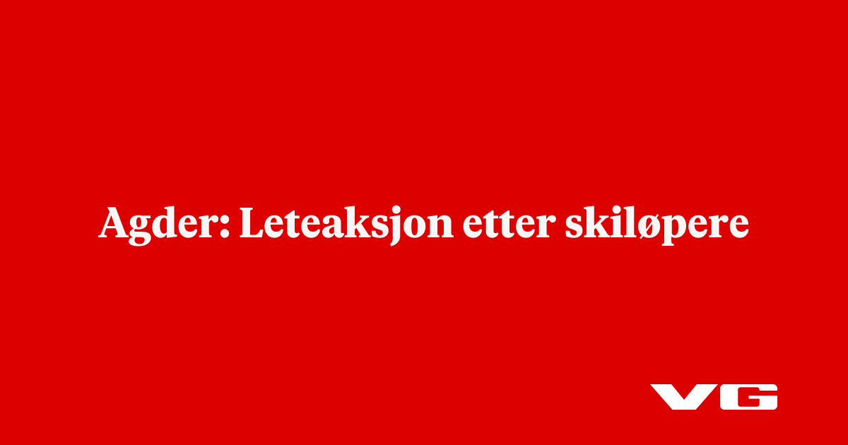 Agder: Leteaksjon etter skiløpere