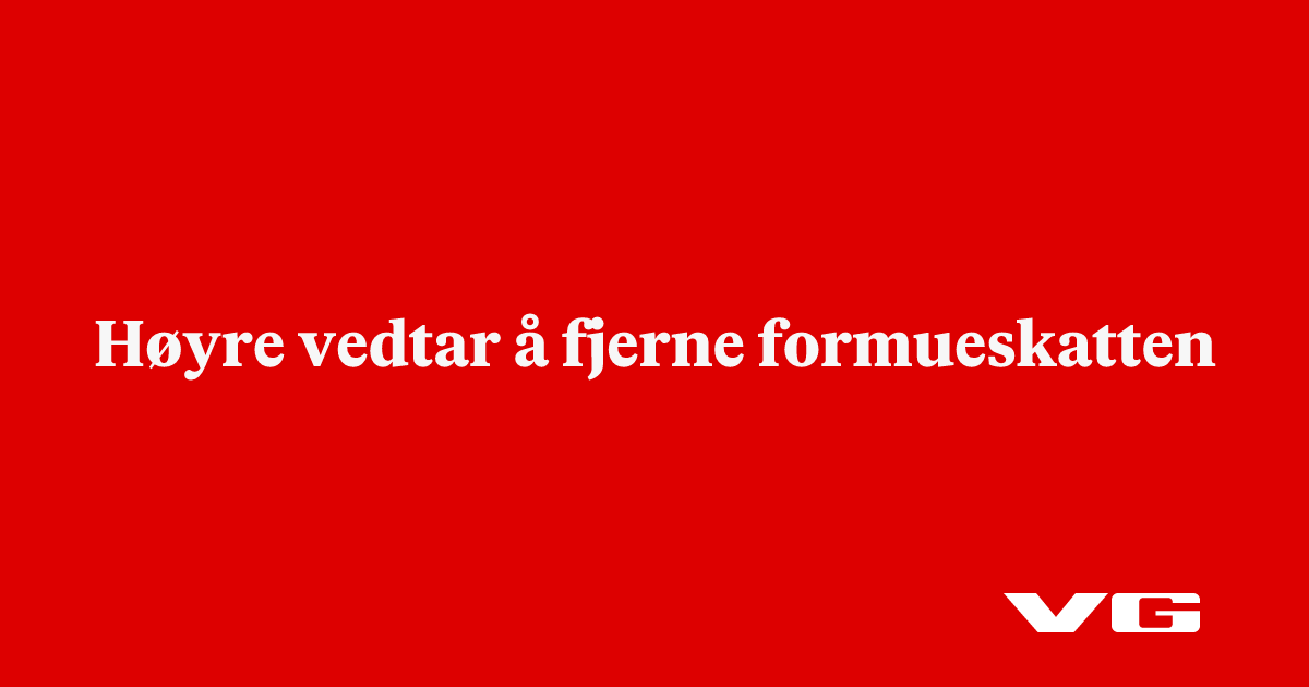 Høyre vedtar å fjerne formueskatten