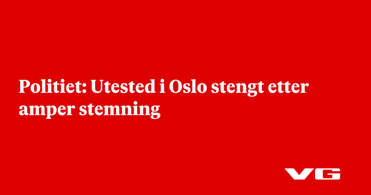 Politiet: Utested i Oslo stengt etter amper stemning