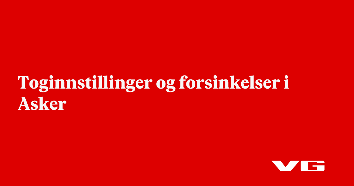 Toginnstillinger og forsinkelser i Asker