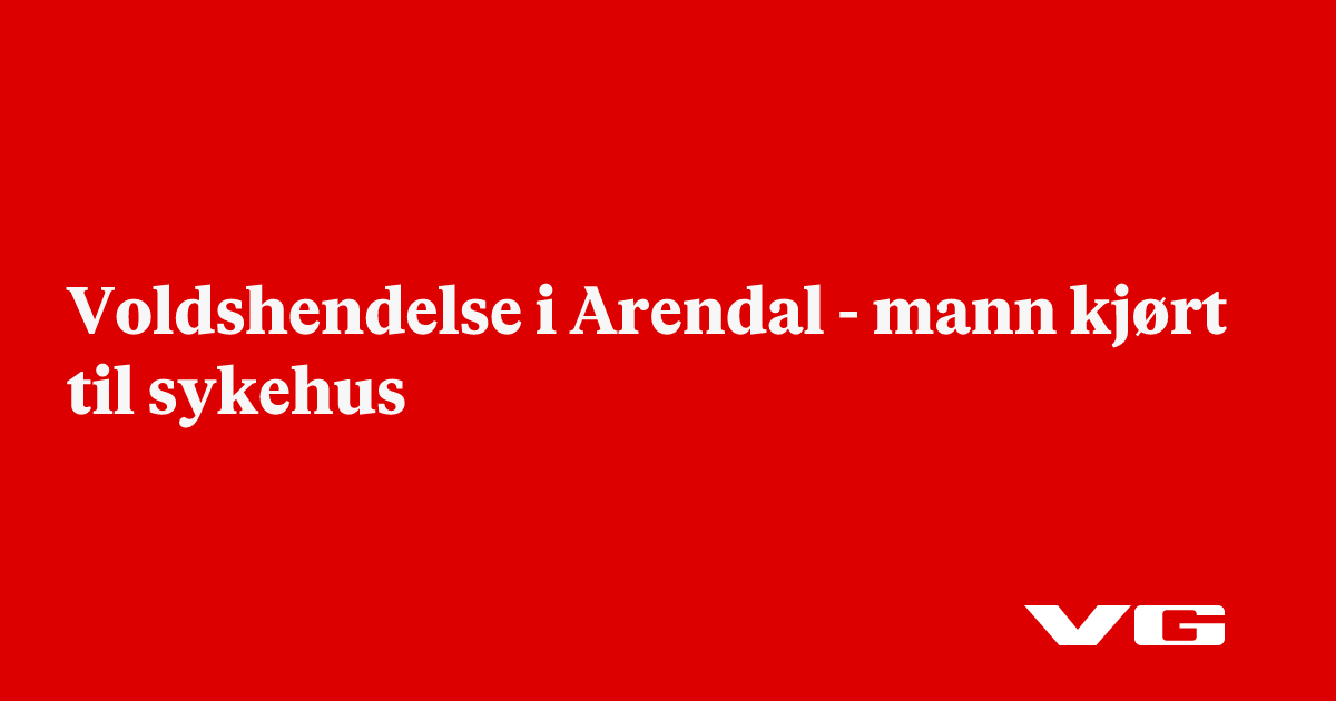 Voldshendelse i Arendal - mann kjørt til sykehus
