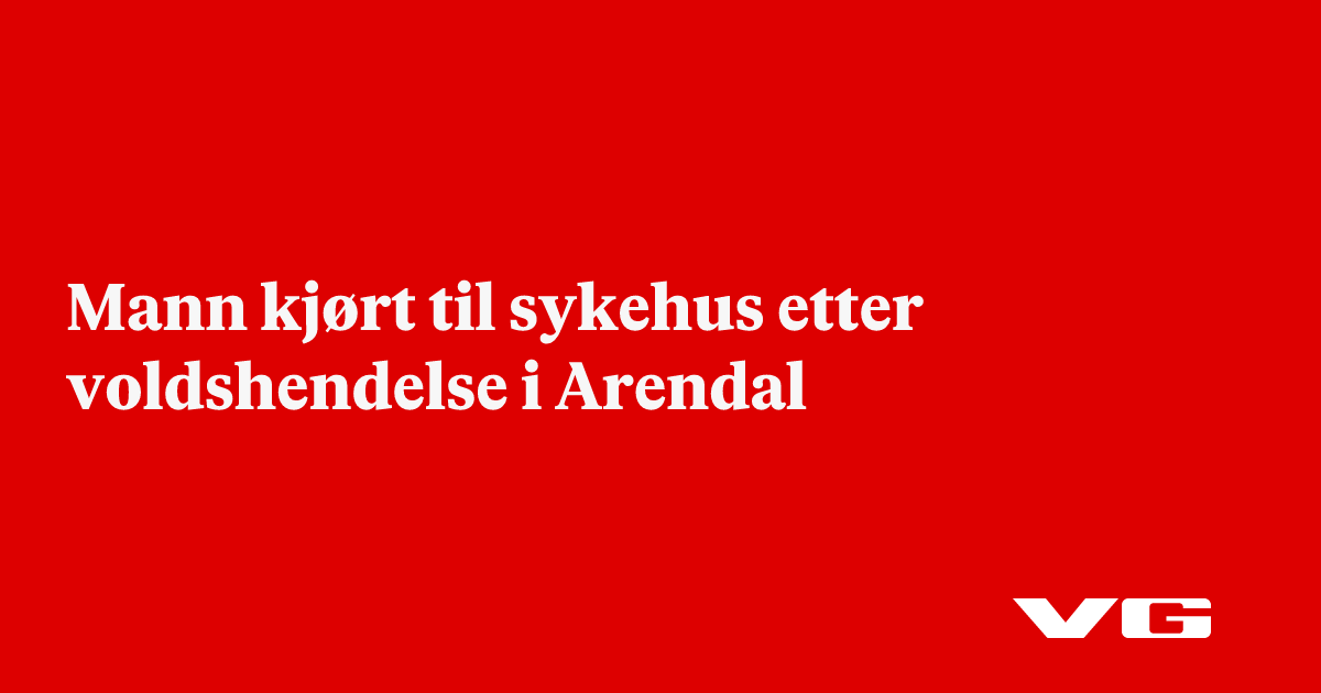 Mann kjørt til sykehus etter voldshendelse i Arendal