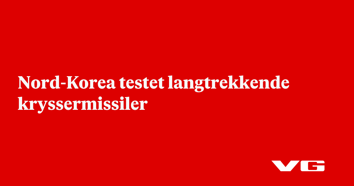 Nord-Korea testet langtrekkende kryssermissiler
