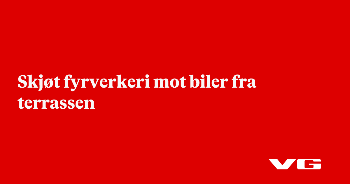 Skjøt fyrverkeri mot biler fra terrassen