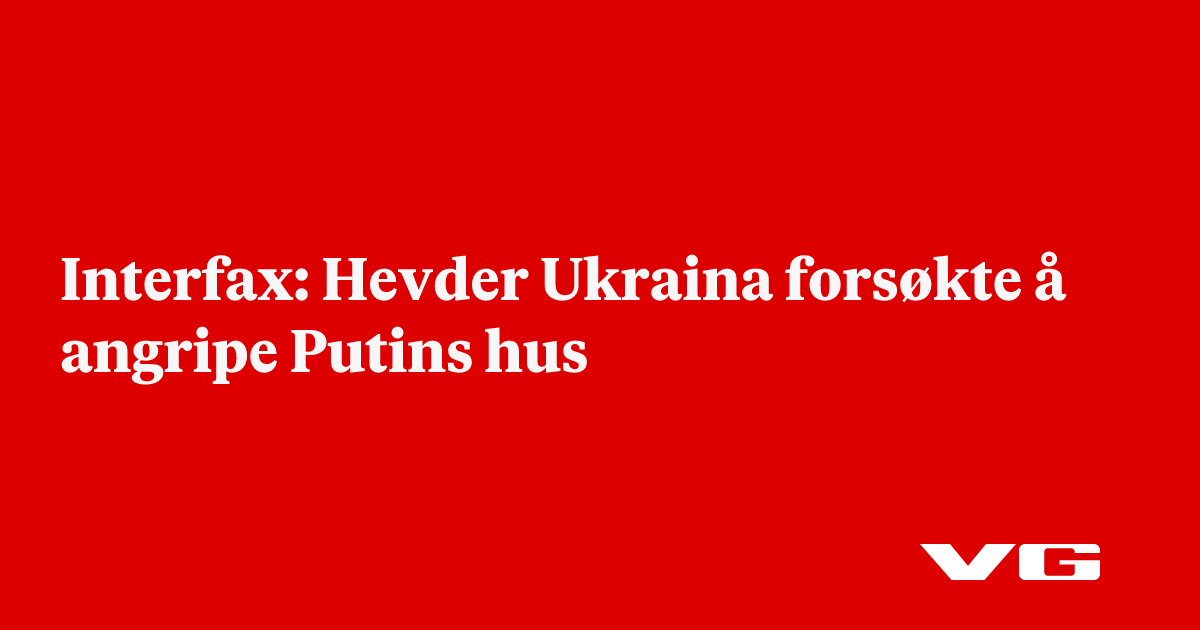 Interfax: Hevder Ukraina forsøkte å angripe Putins hus