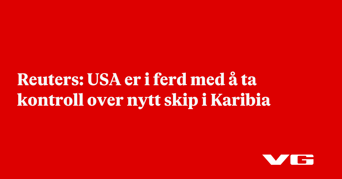 Reuters: USA er i ferd med å ta kontroll over nytt skip i Karibia