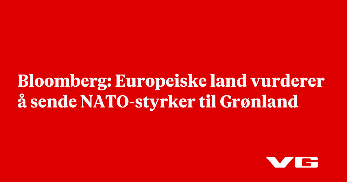 Bloomberg: Europeiske land vurderer å sende NATO-styrker til Grønland