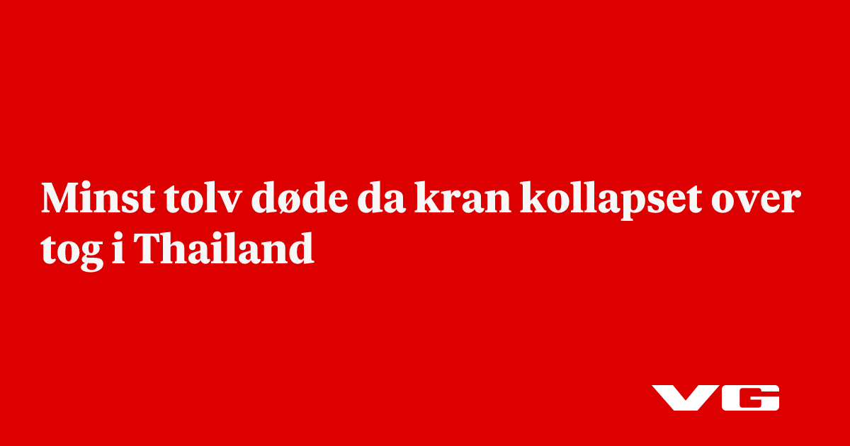 Minst tolv døde da kran kollapset over tog i Thailand
