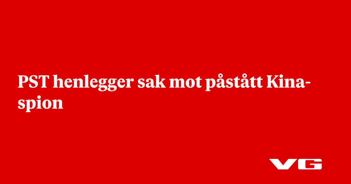 PST henlegger sak mot påstått Kina-spion