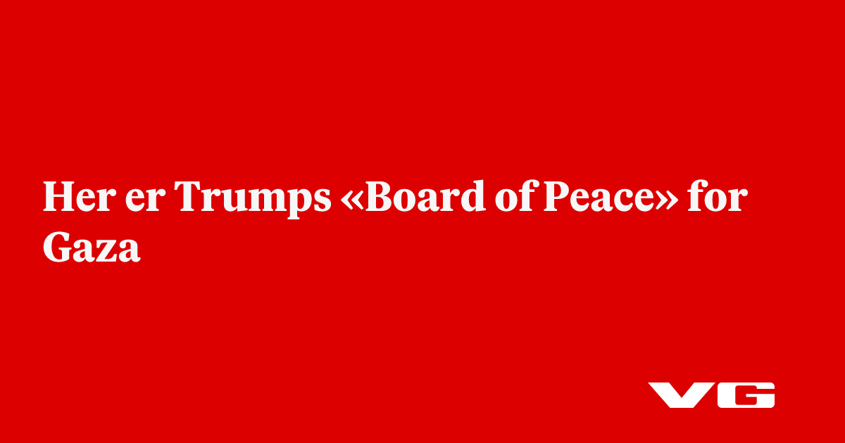 Her er Trumps «Board of Peace» for Gaza