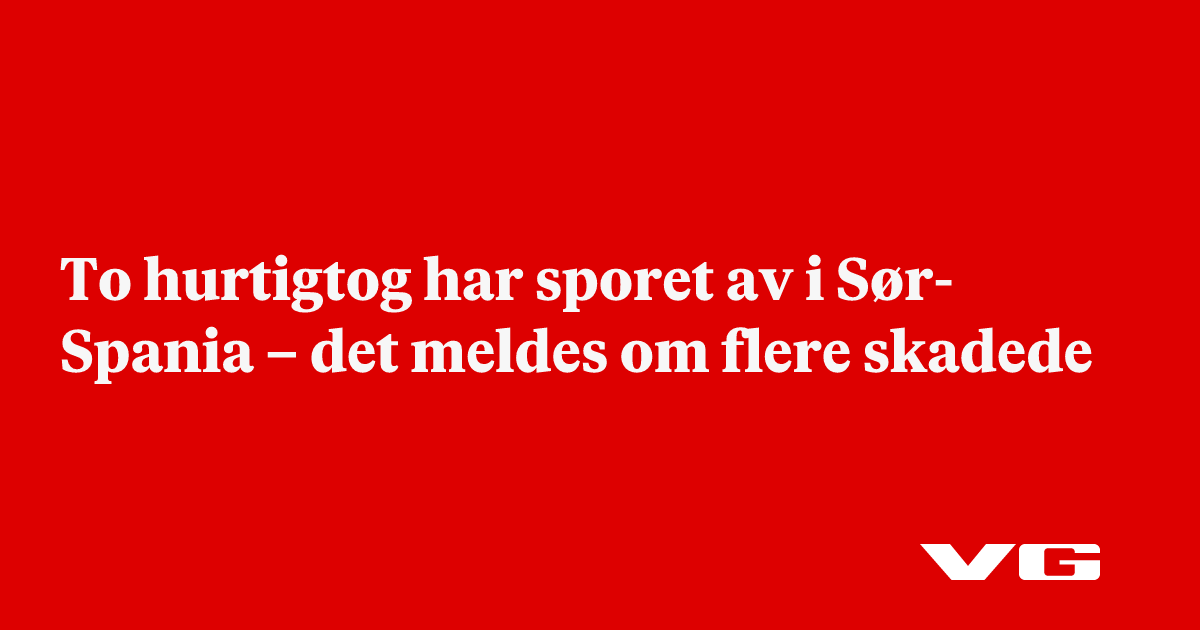 To hurtigtog har sporet av i Sør-Spania – det meldes om flere skadede